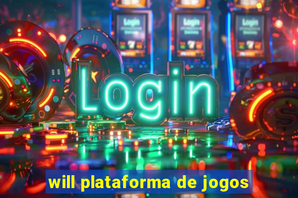 will plataforma de jogos